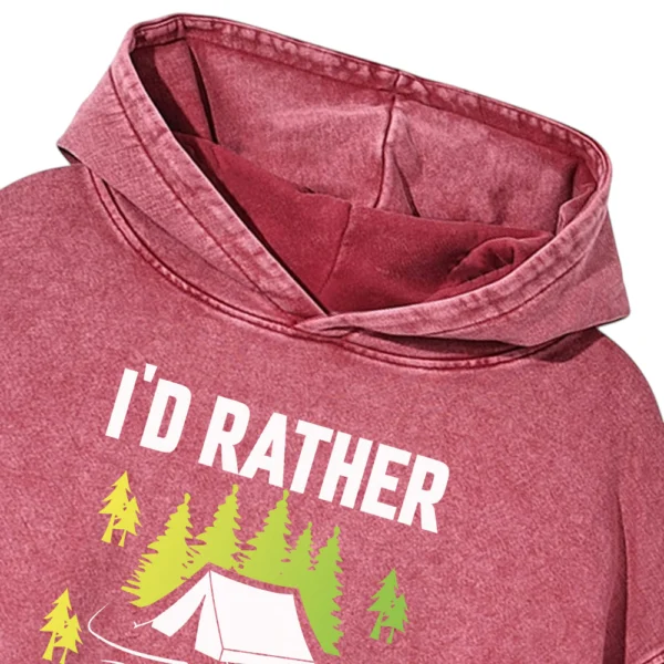 I’d Rather Be Camping Washed Pullover Hoodie Gift For Friends