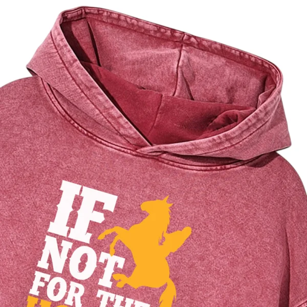 If Not For The Horses Piper Would’ve Died Washed Pullover Hoodie Gift For Friends