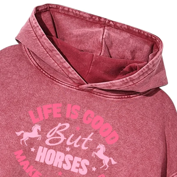 Life Is Good But Horses Make It Better Washed Pullover Hoodie Gift For Friends