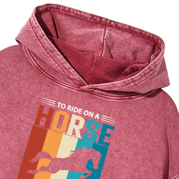 To Ride On A Horse Is To Fly Without Wings Washed Pullover Hoodie Gift For Friends