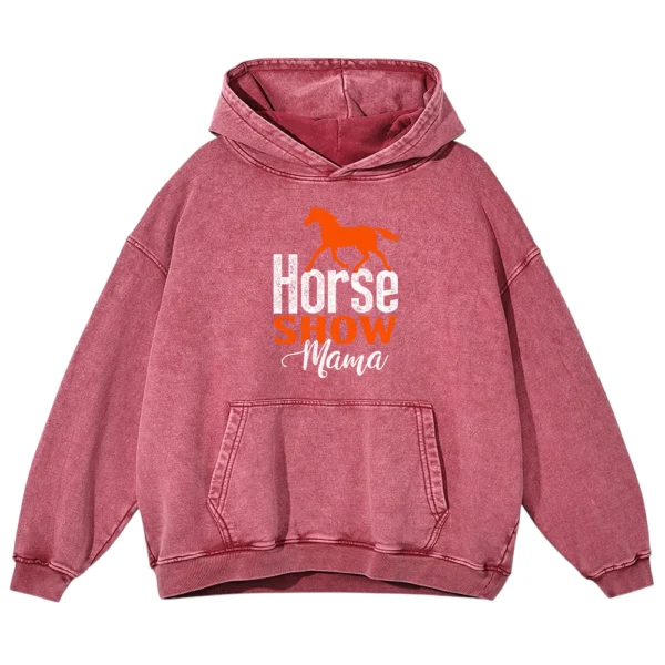 Horse Show Mama Washed Pullover Hoodie Gift For Friends
