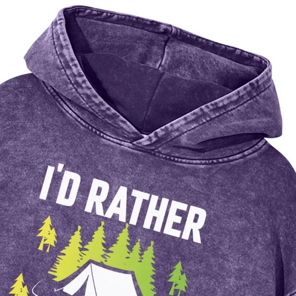 I’d Rather Be Camping Washed Pullover Hoodie Gift For Friends