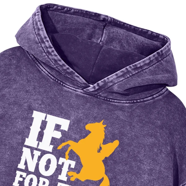 If Not For The Horses Piper Would’ve Died Washed Pullover Hoodie Gift For Friends