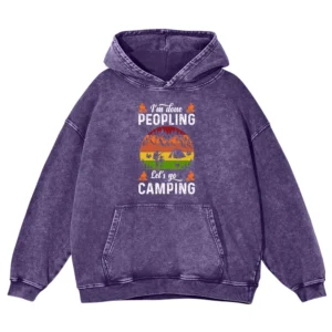 I’m Done Peopling Let's Go Camping Washed Pullover Hoodie Gift For Friends
