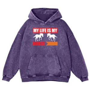 My Life Is My Horse Washed Pullover Hoodie Gift For Friends
