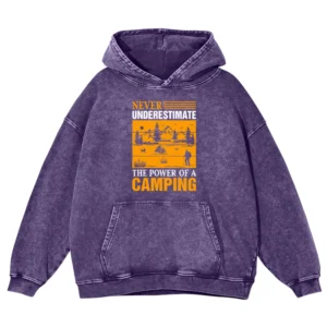 Never Underestimate The Power Of A Camping Washed Pullover Hoodie Gift For Friends