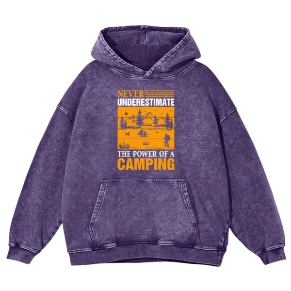 Never Underestimate The Power Of A Camping Washed Pullover Hoodie Gift For Friends