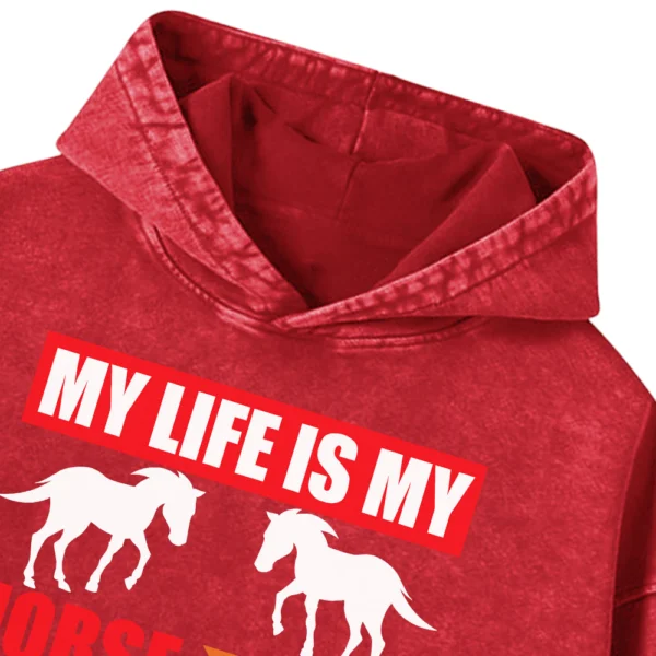 My Life Is My Horse Washed Pullover Hoodie Gift For Friends