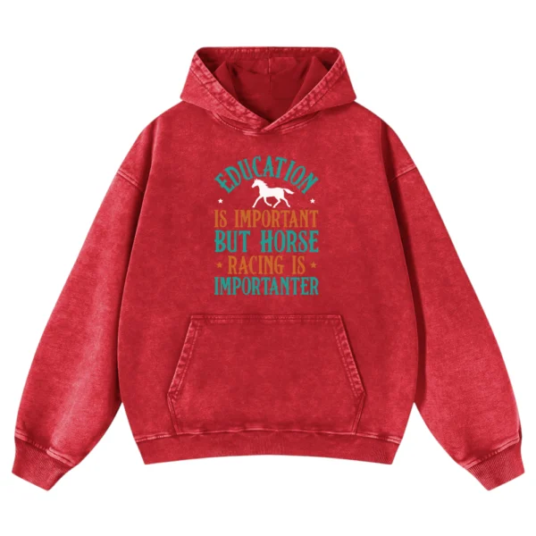 Education Is Important But Horse Racing Is Importanter Washed Pullover Hoodie Gift For Friends