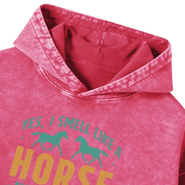 Yes I Smell Like A Horse Washed Pullover Hoodie Gift For Friends
