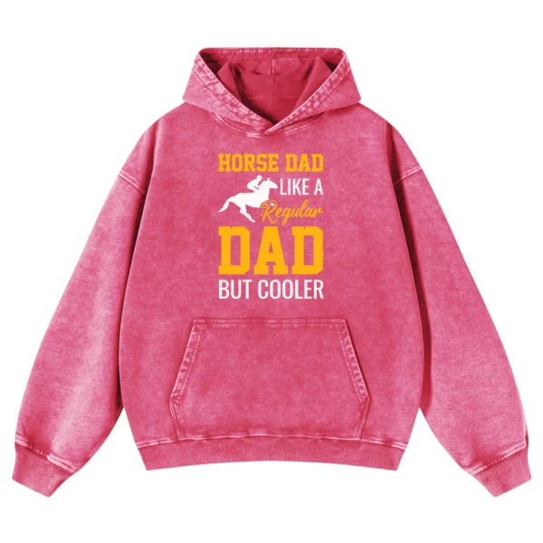 Horse Dad Like A Regular Dad But Cooler Washed Pullover Hoodie Gift For Friends