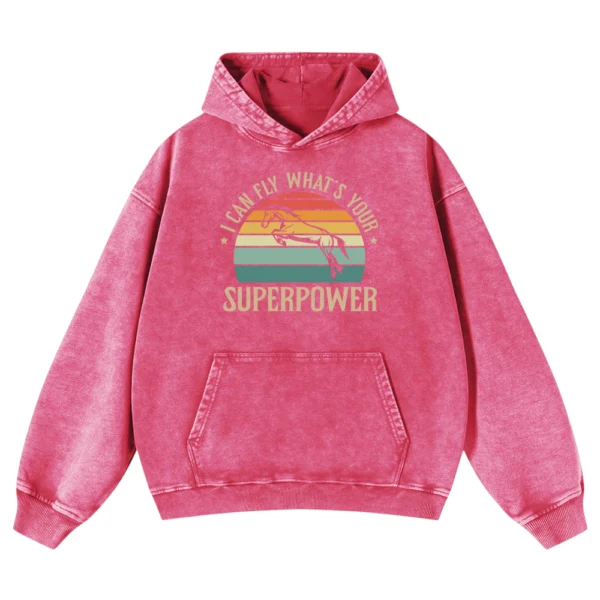 I Can Fly What's Your Superpower Washed Pullover Hoodie Gift For Friends