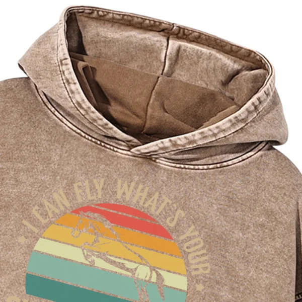 I Can Fly What's Your Superpower Washed Pullover Hoodie Gift For Friends