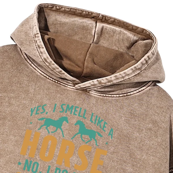 Yes I Smell Like A Horse Washed Pullover Hoodie Gift For Friends