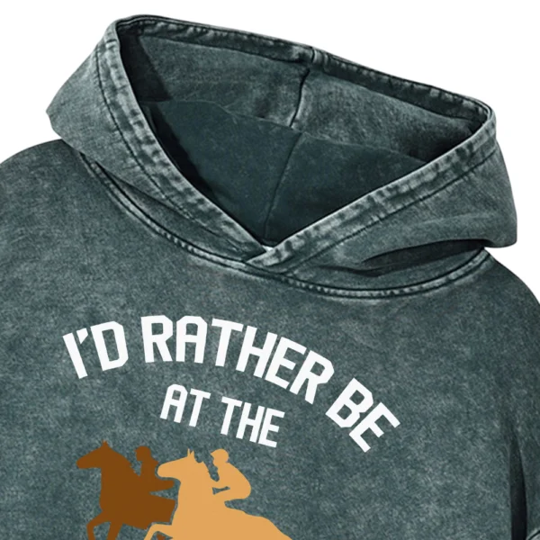 I'd Rather Be At The Race Track Washed Pullover Hoodie Gift For Friends