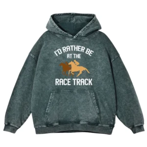 I'd Rather Be At The Race Track Washed Pullover Hoodie Gift For Friends
