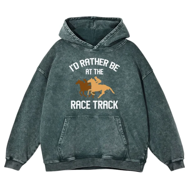 I'd Rather Be At The Race Track Washed Pullover Hoodie Gift For Friends