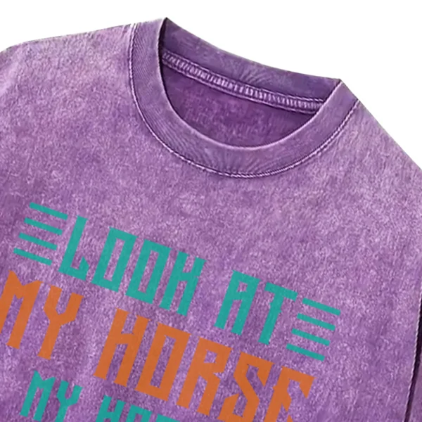 Look At My Horse My Horse Is Amazing Washed Tshirts Gift For Friends