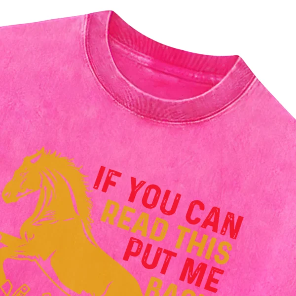 If You Can Read This Put Me Back On My Horse Washed Tshirts Gift For Friends