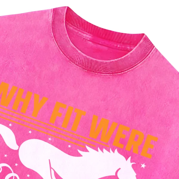 Why Fit Were Born To Stand Out Washed Tshirts Gift For Friends
