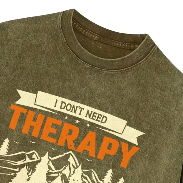 I Don’t Need Therapy I Just Need To Go Camping Washed Tshirts Gift For Friends