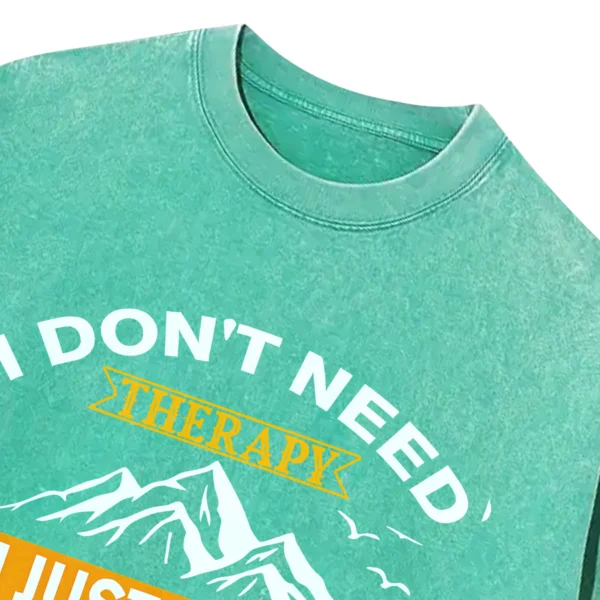 I Don’t Need Therapy I Just Need To Go Campings Washed Tshirts Gift For Friends
