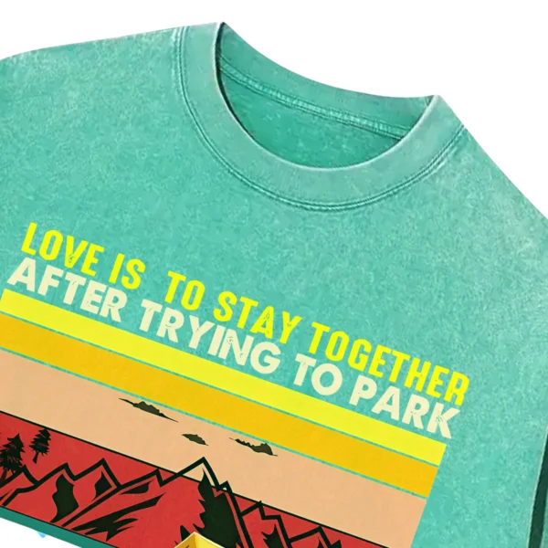 Love Is To stay Together After Trying To Park  The Camper Washed Tshirts Gift For Friends