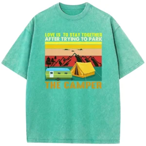 Love Is To stay Together After Trying To Park  The Camper Washed Tshirts Gift For Friends