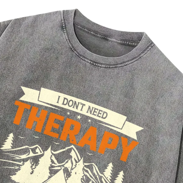 I Don’t Need Therapy I Just Need To Go Camping Washed Tshirts Gift For Friends