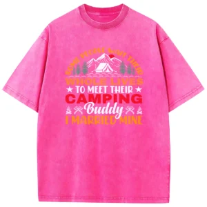 Some People Wait Their Whole Lives To Meet Their Camping Washed Tshirts Gift For Friends