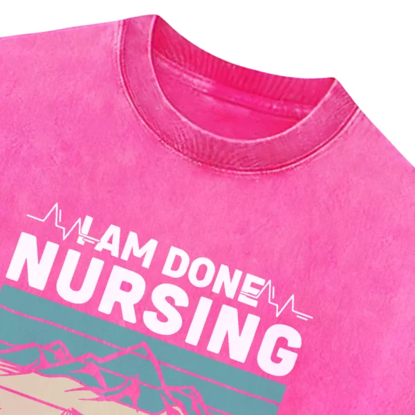 I Am Done Nursing Let’s Go Camping Washed Tshirts Gift For Friends